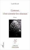L'amour, c'est comme les oiseaux (eBook, ePUB) L'amour, c'est comme les oiseaux (eBook, ePUB)