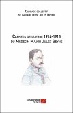 Carnets de guerre 1914-1918 du Medecin Major Jules Beyne (eBook, ePUB)