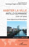 Habiter la ville antillo-guyanaise (XVIIIe-XXIe siecle) (eBook, ePUB)