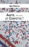 Amitie, Politique et Confettis - Une campagne electorale municipale (eBook, ePUB)