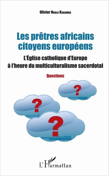 Les pretres africains citoyens europeens (eBook, ePUB) Les pretres africains citoyens europeens (eBook, ePUB)