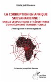 La corruption en Afrique subsaharienne : enjeux geopolitiques et securitaires d'une economie transnationale (eBook, ePUB)