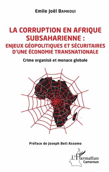 La corruption en Afrique subsaharienne : enjeux geopolitiques et securitaires d'une economie transnationale (eBook, ePUB)