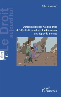 L'Organisation des Nations unies et l'effectivite des droits fondamentaux des deplaces internes (eBook, ePUB) - Rolince Mbungo, Mbungo