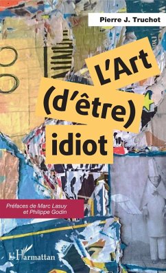 L'art (d'etre) idiot (eBook, ePUB) - Pierre J. Truchot, Truchot