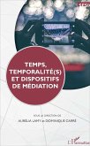 Temps, temporalite(s) et dispositifs de mediation (eBook, ePUB)