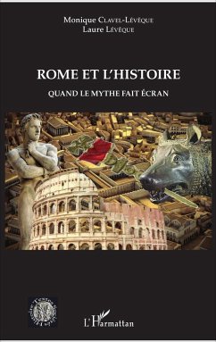 Rome et l'histoire (eBook, ePUB) - Monique Clavel-Leveque, Clavel-Leveque