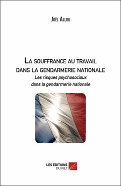 La souffrance au travail dans la gendarmerie nationale (eBook, ePUB) - Joel Allou, Allou