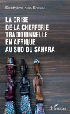La crise de la chefferie traditionnelle en Afrique au sud du Sahara (eBook, ePUB)