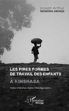 Les pires formes de travail des enfants a Kinshasa (eBook, ePUB) - Joseph Arthur Mondimo Abendje, Mondimo Abendje