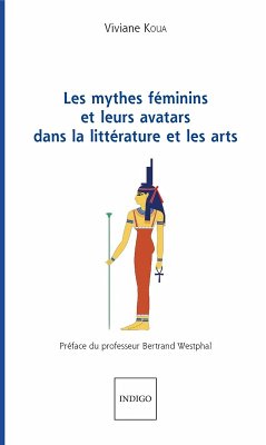 Les mythes feminins et leurs avatars dans la litterature et les arts (eBook, ePUB) - Viviane Koua, Koua