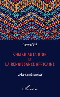 Cheikh Anta Diop et la renaissance africaine (eBook, ePUB) - Tetevi Godwin Tete-Adjalogo, Tete-Adjalogo