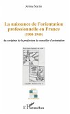 La naissance de l'orientation professionnelle en France (1900-1940) (eBook, ePUB)