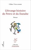 L'etrange histoire de Petre et du Danube (eBook, ePUB) L'etrange histoire de Petre et du Danube (eBook, ePUB)