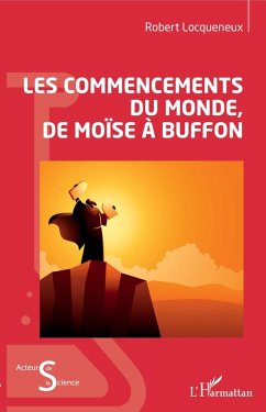 Les commencements du monde, de Moise a Buffon (eBook, ePUB) - Robert Locqueneux, Locqueneux
