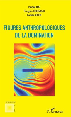 Figures anthropologiques de la domination (eBook, ePUB) - Pascale Absi, Absi