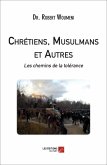 Chretiens, Musulmans et Autres : les chemins de la tolerance (eBook, ePUB)