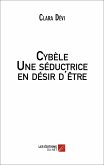 Cybele - Une seductrice en desir d'etre (eBook, ePUB)
