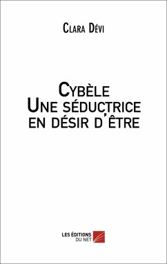 Cybele - Une seductrice en desir d'etre (eBook, ePUB) - Clara Devi, Devi