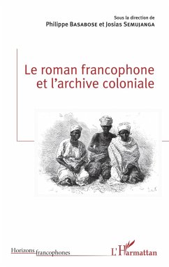 Le roman francophone et l'archive coloniale (eBook, ePUB) - Josias Semujanga, Semujanga