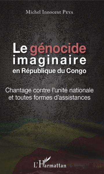 Le genocide imaginaire en Republique du Congo (eBook, ePUB) Le genocide imaginaire en Republique du Congo (eBook, ePUB)