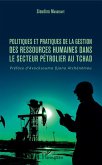 Politiques et pratiques de la gestion des ressources humaines dans le secteur petrolier au Tchad (eBook, ePUB)