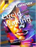 Lucid Waking: The Answer to the Problem of Consciousness (eBook, ePUB)