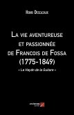 La vie aventureuse et passionnee de Francois de Fossa (1775-1849) (eBook, ePUB)