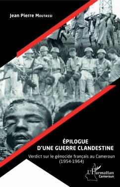 Epilogue d'une guerre clandestine. Verdict sur le genocide francais au Cameroun (1954-1964) (eBook, ePUB) Cover Epilogue d'une guerre clandestine. Verdict sur le genocide francais au Cameroun (1954-1964) (eBook, ePUB)