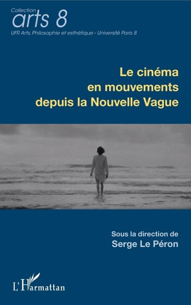 Le cinema en mouvements depuis la Nouvelle Vague (eBook, ePUB) Le cinema en mouvements depuis la Nouvelle Vague (eBook, ePUB)