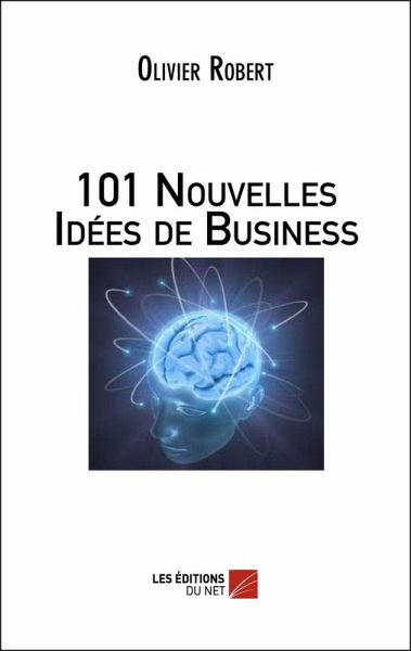 101 Nouvelles Idees de Business (eBook, ePUB) 101 Nouvelles Idees de Business (eBook, ePUB)