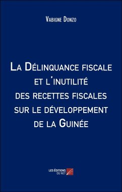Cover La Delinquance fiscale et l'inutilite des recettes fiscales sur le developpement de la Guinee (eBook, ePUB)