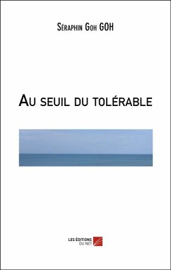 Au seuil du tolerable (eBook, ePUB) - Seraphin Goh GOH, Goh