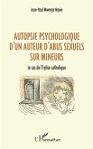 Autopsie psychologique d'un auteur d'abus sexuel sur mineurs (eBook, ePUB)