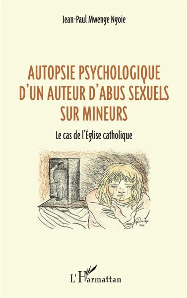 Autopsie psychologique d'un auteur d'abus sexuel sur mineurs (eBook, ePUB) Autopsie psychologique d'un auteur d'abus sexuel sur mineurs (eBook, ePUB)