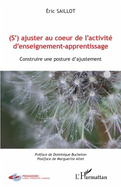 (S')ajuster au cA ur de l'activite d'enseignement-apprentissage (eBook, ePUB) - Eric Saillot, Saillot