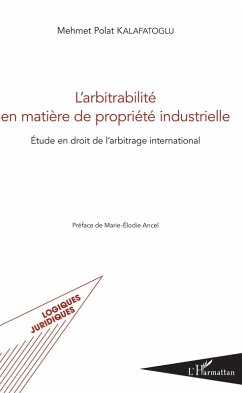 L'arbitrabilite en matiere de propriete industrielle (eBook, ePUB) - Mehmet Polat Kalafatoglu, Kalafatoglu