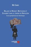 Balade de Mozart, Beethoven et Schubert dans le Jardin de Napoleon (eBook, ePUB)