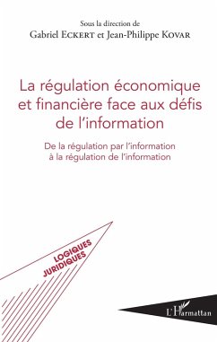 La regulation economique et financiere face aux defis de l'information (eBook, ePUB) - Gabriel Eckert, Eckert