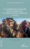La cooperation militaire franco-africaine : une reinvention complexe (1960-2017) (eBook, ePUB)