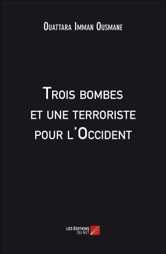 Trois bombes et une terroriste pour l'Occident (eBook, ePUB) - Ouattara Imman Ousmane, Ousmane