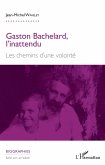 Gaston Bachelard, l'inattendu (eBook, ePUB) Gaston Bachelard, l'inattendu (eBook, ePUB)