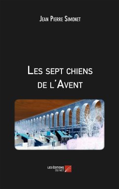 Les sept chiens de l'Avent (eBook, ePUB) - Jean Pierre Simonet, Simonet