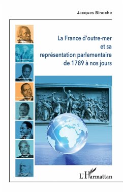 La France d'outre-mer et sa representation parlementaire de 1789 a nos jours (eBook, ePUB) - Jacques Binoche, Binoche