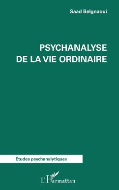 Psychanalyse de la vie ordinaire (eBook, ePUB) - Saad Belgnaoui, Belgnaoui