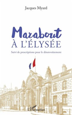 Marabout a l'Elysee (eBook, ePUB) - Jacques Myard, Myard