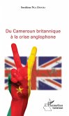 Du Cameroun britannique a la crise anglophone (eBook, ePUB)