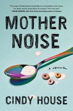 Mother Noise (eBook, ePUB) - House, Cindy