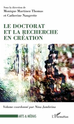 Le doctorat et la recherche en creation (eBook, ePUB) - Monique Martinez Thomas, Martinez Thomas