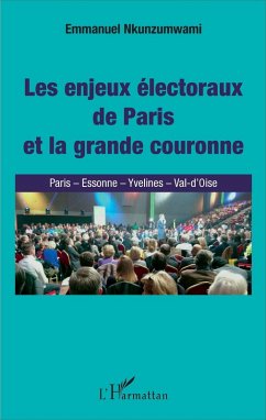 Enjeux electoraux de Paris et la grande couronne (Les) (eBook, ePUB) - Emmanuel Nkunzumwami, Nkunzumwami
